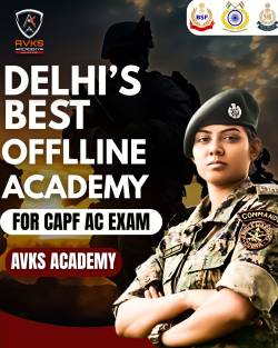 AVKS Academy – The Best Offline Academy for CAPF AC Preparation in Delhi