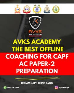 AVKS Academy: The Best Offline Coaching for CAPF AC Paper-2 Preparation