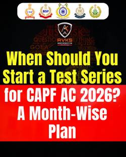 When Should You Start a Test Series for CAPF AC 2026? A Month-Wise Plan