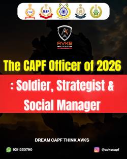 The CAPF Officer of 2026 : Soldier, Strategist & Social Manager