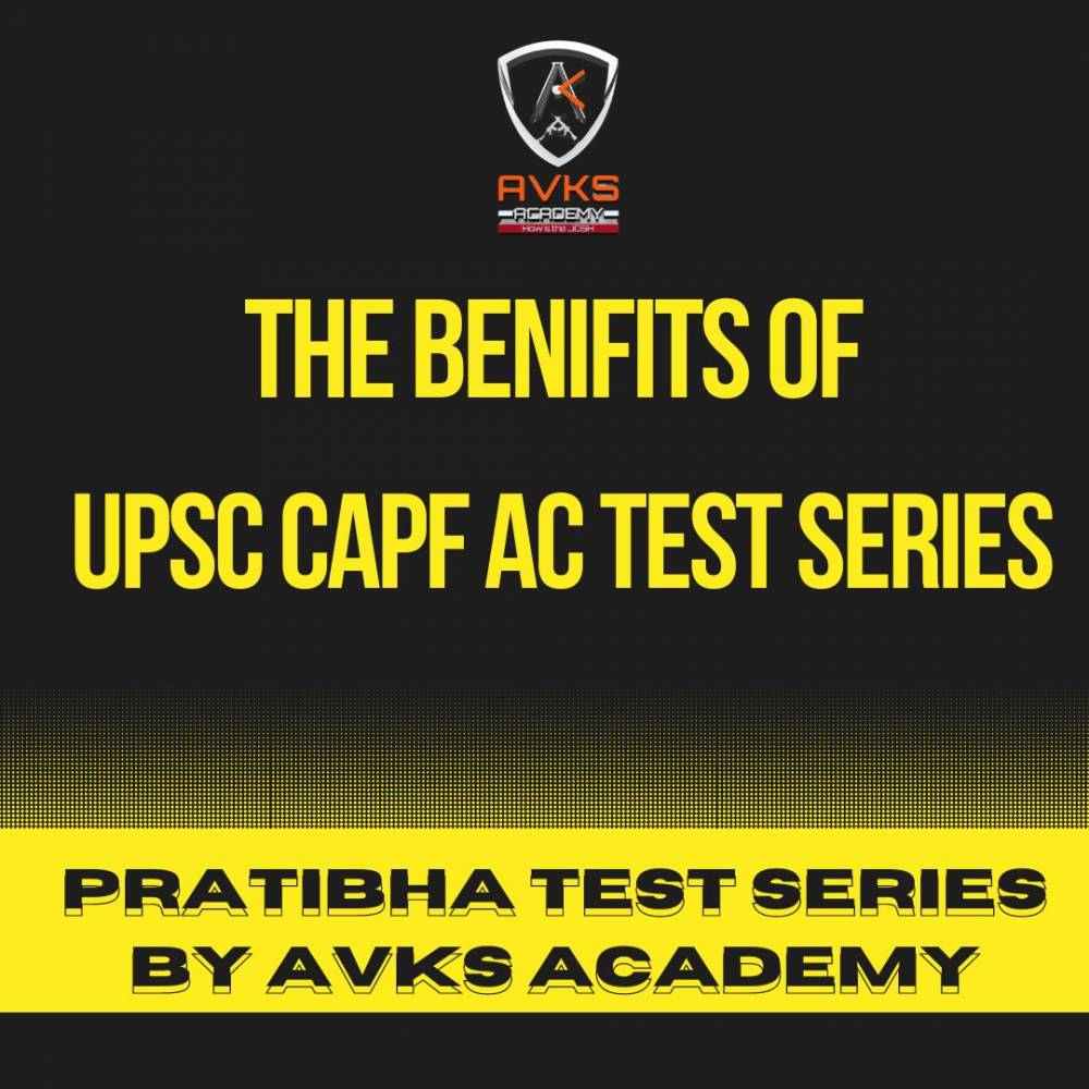 The Benefits of PRATIBHA UPSC CAPF AC Test Series 2024