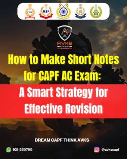 How to Make Short Notes for CAPF AC Exam: A Smart Strategy for Effective Revision